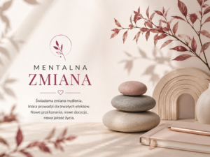 Mentalna zmiana – sesja rozwoju osobistego prowadzona przez Monikę Grzybek
